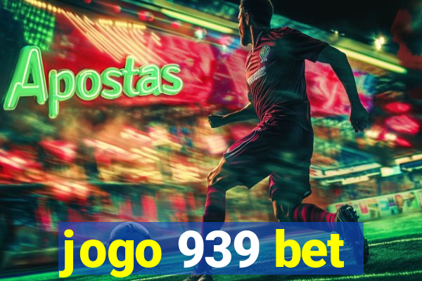 jogo 939 bet